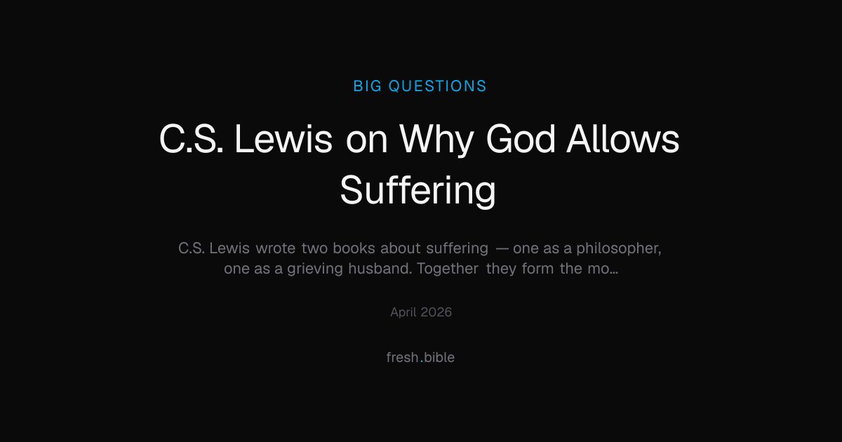 C.S. Lewis on Why God Allows Suffering — fresh.bible